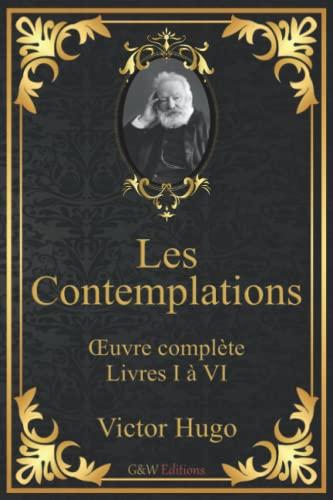 Les Contemplations: Victor Hugo | Œuvre complète: livres 1 à 6 | G&W Editions (Annoté)