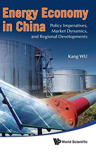 Energy Economy in China: Policy Imperative, Market Dynamics, and Regional Developments