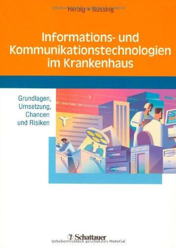 Informations- und Kommunikationstechnologien im Krankenhaus: Grundlagen, Umsetzung, Chancen und Risiken