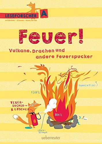 Feuer! Vulkane, Drachen und andere Feuerspucker: Leseforscher A (Leseforscher ABC)