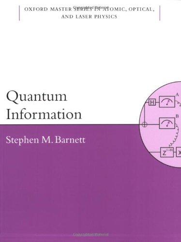 Quantum Information (Oxford Master Series In Physics: Atomic, Optical, and Laser Physics)