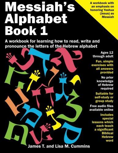 Messiah's Alphabet: A workbook for learning how to read, write and pronounce the letters of the Hebrew alphabet