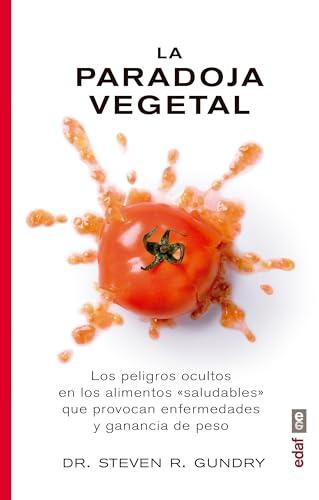 La paradoja vegetal: Los peligros de la comida sana que nos enferma y nos hace engordar (Plus vitae)