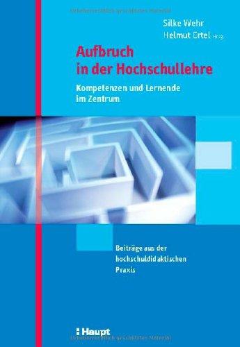 Aufbruch in der Hochschullehre - Kompetenzen und Lernende im Zentrum: Beiträge aus der hochschuldidaktischen Praxis