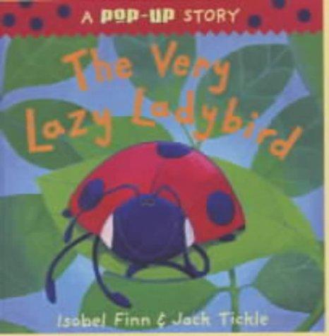 The Very Lazy Ladybird: Pop-up Edition (A pop-up story)