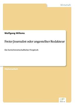 Freier Journalist oder angestellter Redakteur: Ein betriebswirtschaftlicher Vergleich