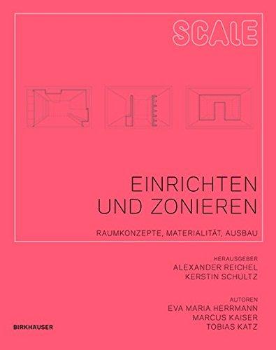 Einrichten und Zonieren: Raumkonzepte, Materialität,  Ausbau (Scale, Band 4)