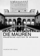 Die Mauren: Arabische Kultur in Spanien