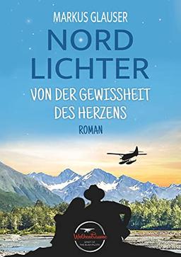 Nordlichter: Von der Gewissheit des Herzens (Wolkenträume – Spirit of the Bush Pilots)