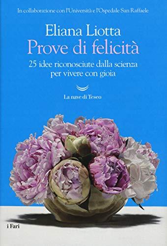 Prove di felicità. 25 idee riconosciute dalla scienza per vivere con gioia (I fari)