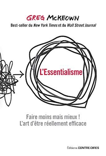 L'essentialisme : faire moins mais mieux ! : l'art d'être réellement efficace