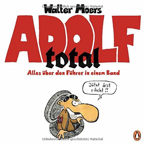 Adolf total: Alles über den Führer in einem Band