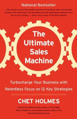 The Ultimate Sales Machine: Turbocharge Your Business with Relentless Focus on 12 Key Strategies