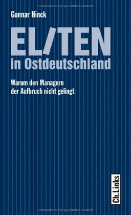 Eliten in Ostdeutschland. Warum den Managern der Aufbruch nicht gelingt