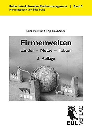 Firmenwelten: Länder - Netze - Fakten (Interkulturelles Medienmanagement)