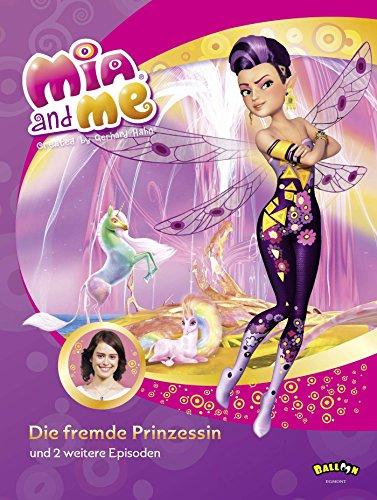 Mia and me - Die fremde Prinzessin: und zwei weitere Episoden