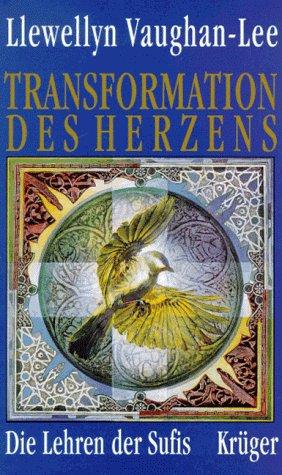 Transformation des Herzens. Die Lehren der Sufis