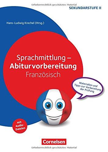 Abiturvorbereitung Fremdsprachen / Sprachmittlung - Abiturvorbereitung Französisch: Materialien und Tipps zur Vorbereitung der Prüfung. Kopiervorlagen mit Materialien über Webcode