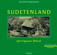 Sudetenland: Unvergessene Heimat