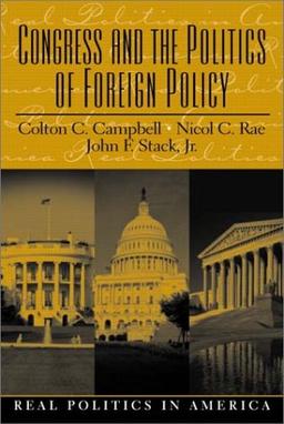 Congress and the Politics of Foreign Policy (Real Politics in America Series,)