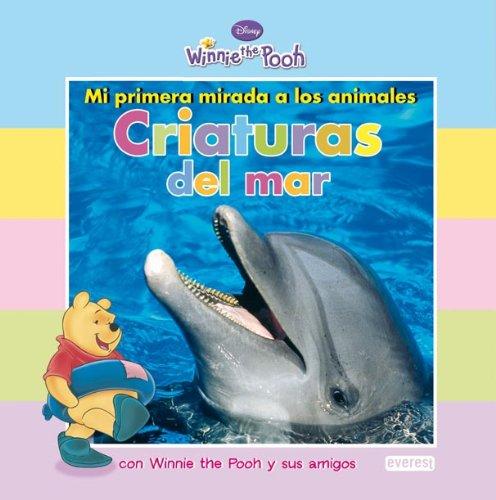 Mi primera mirada a los animales: Criaturas del mar: con Winnie the Pooh y sus amigos (Winnie the Pooh / Mi primera mirada)