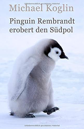 Pinguin Rembrandt erobert den Südpol