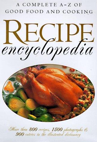 Recipe Encyclopedia: A Complete A-Z of Good Food and Cooking