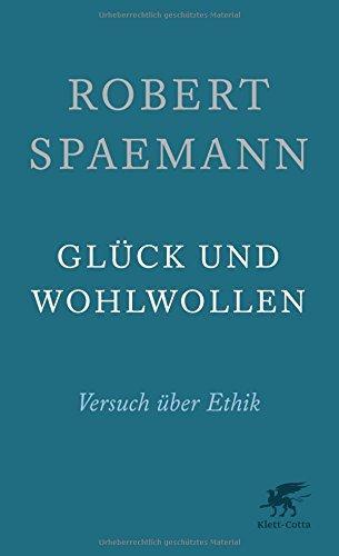 Glück und Wohlwollen: Versuch über Ethik