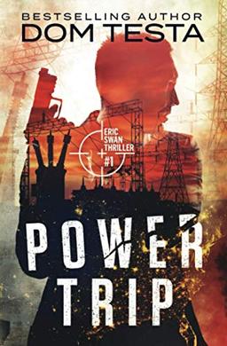 Power Trip: Eric Swan Thriller #1 (Eric Swan Thrillers, Band 1)