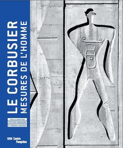 Le Corbusier : mesures de l'homme : exposition, Paris, Musée national d'art moderne-Centre de création industrielle, du 29 avril au 3 août 2015