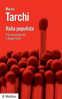 Italia populista. Dal qualunquismo a Beppe Grillo (Biblioteca paperbacks, Band 108)