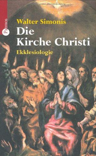 Die Kirche Christi. Ekklesiologie