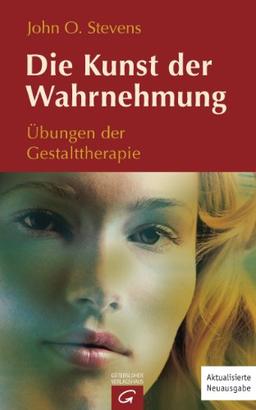 Die Kunst der Wahrnehmung: Übungen der Gestalttherapie