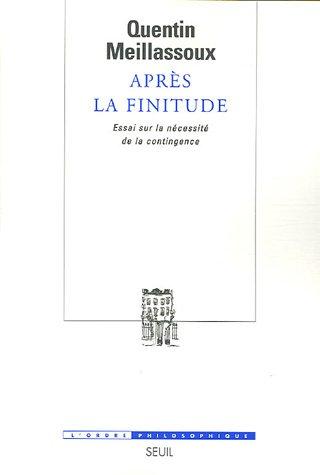 Après la finitude : essai sur la nécessité de la contingence