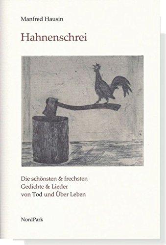 Hahnenschrei: Die schönsten & frechsten Gedichte & Lieder von Tod und Über Leben (Die besonderen Hefte)