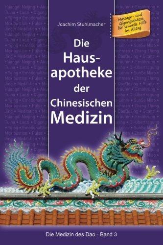 Die Hausapotheke der Chinesischen Medizin: Massage- und Qigongschätze für schnelle Hilfe im Alltag (Die Medizin des Dao)