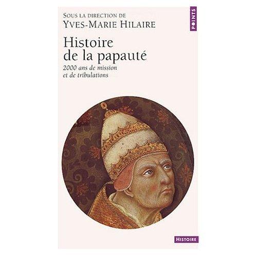 Histoire de la papauté : 2000 ans de mission et de tribulations