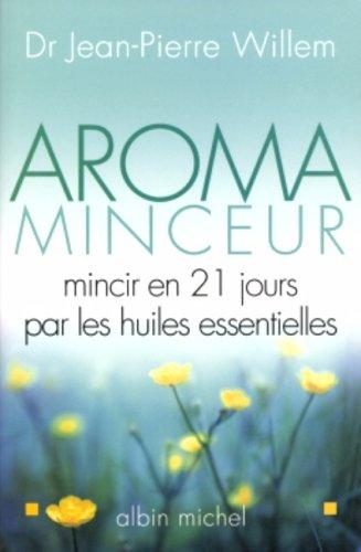 Aroma-minceur : mincir en 21 jours par les huiles essentielles