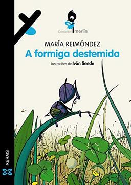 A formiga destemida (INFANTIL E XUVENIL - MERLÍN - De 9 anos en diante)