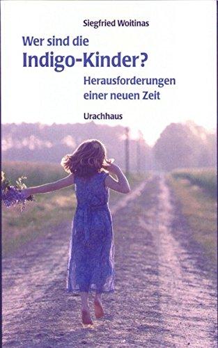 Wer sind die Indigo-Kinder? Herausforderungen einer neuen Zeit