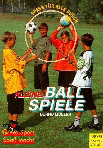 Spaß für alle durch Kleine Ballspiele, Bd.1