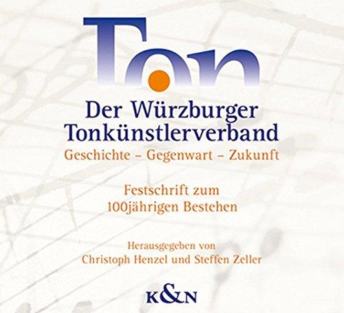 Der Würzburger Tonkünstlerverband: Geschichte – Gegenwart – Zukunft. Festschrift zum 100jährigen Bestehen