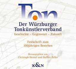 Der Würzburger Tonkünstlerverband: Geschichte – Gegenwart – Zukunft. Festschrift zum 100jährigen Bestehen