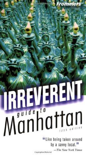 Frommer's Irreverent Guide to Manhattan (Frommer's Irreverent Guides)