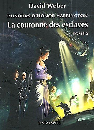 La couronne des esclaves : l'univers d'Honor Harrington. Vol. 2