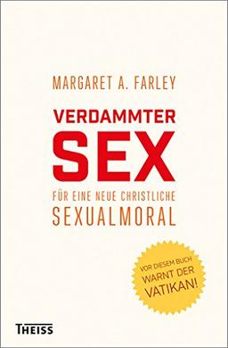 Verdammter Sex: Für eine neue christliche Sexualmoral