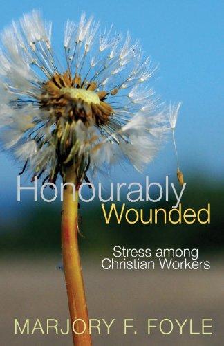 Honourably Wounded: Stress Among Christian Workers