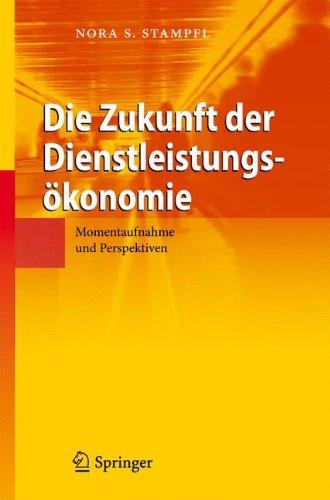 Die Zukunft der Dienstleistungsökonomie. Momentaufnahme und Perspektiven