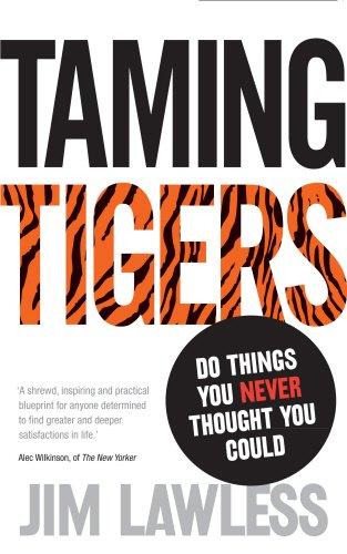 Taming Tigers: Do Things You Never Thought You Could