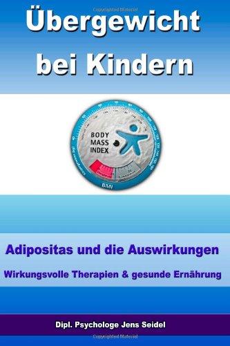 Übergewicht bei Kindern - Adipositas und die Auswirkungen - Wirkungsvolle Therapien und gesunde Ernährung